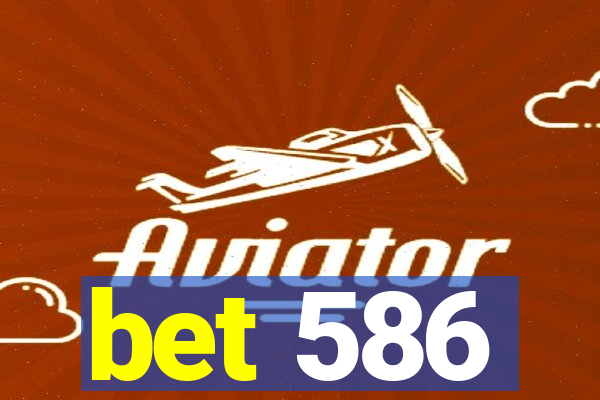 bet 586